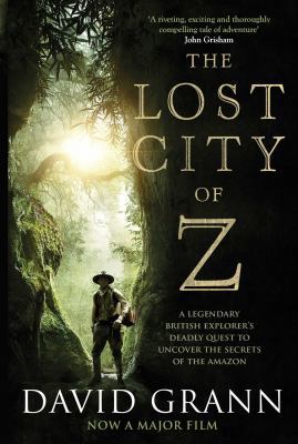 The Lost City of Z: A Legendary British Explore... 1471164918 Book Cover