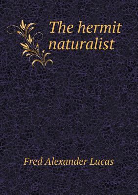 The hermit naturalist 5518812647 Book Cover