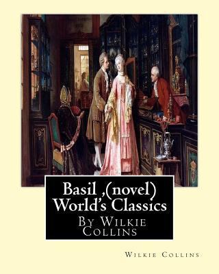 Basil, By Wilkie Collins (novel) World's Classics 1534974849 Book Cover