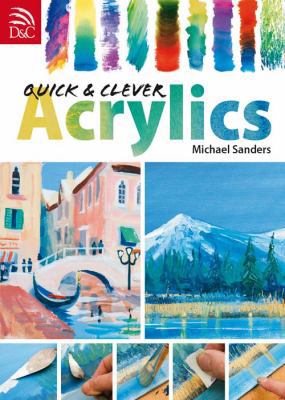 Quick & Clever Acrylics 1446353559 Book Cover