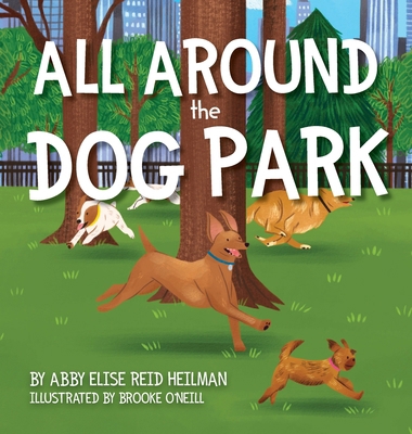 All Around the Dog Park 1963569423 Book Cover