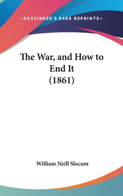 The War, and How to End It (1861) 116202271X Book Cover