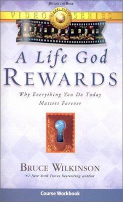 A Life God Rewards: Why Everything You Do Today... 1932131116 Book Cover