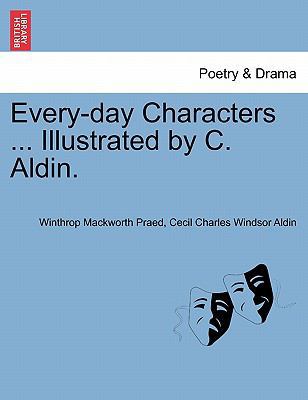 Every-Day Characters ... Illustrated by C. Aldin. 1241131732 Book Cover