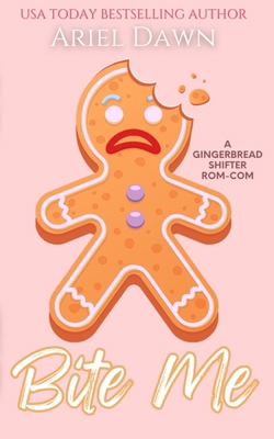 Bite Me: A Gingerbread Shifter Rom-Com B0DQ1SYBBY Book Cover