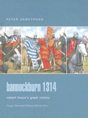 Bannockburn 1314: Robert Bruce's Great Victory ... 0275988465 Book Cover