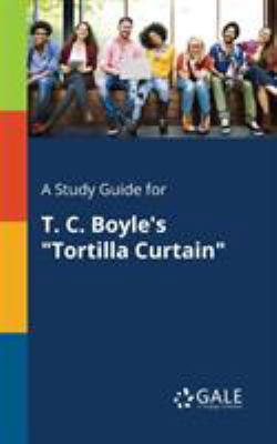 A Study Guide for T. C. Boyle's "Tortilla Curtain" 1375397273 Book Cover