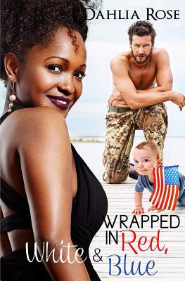 Wrapped In Red White And Blue: A Dahlia Rose Qu... 1543152783 Book Cover