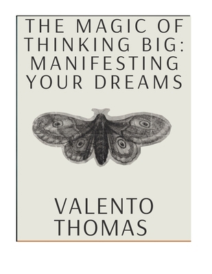 The Magic of Thinking Big: Manifesting Your Dreams B0D98919JW Book Cover