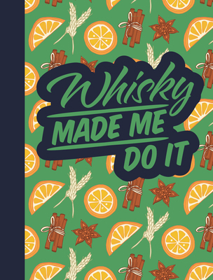 Whisky Made Me Do It 1912867745 Book Cover