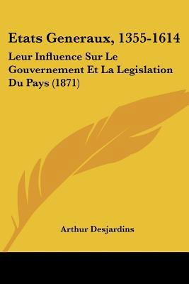 Etats Generaux, 1355-1614: Leur Influence Sur L... [French] 1120521793 Book Cover