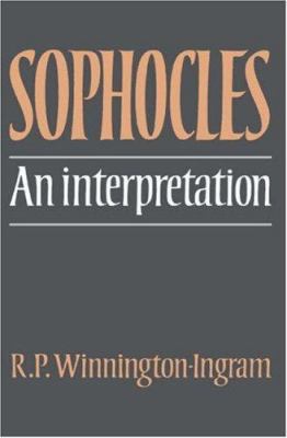 Sophocles: An Interpretation 0521226724 Book Cover