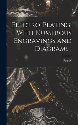 Electro-plating, With Numerous Engravings and D... B0BPRHR5PL Book Cover