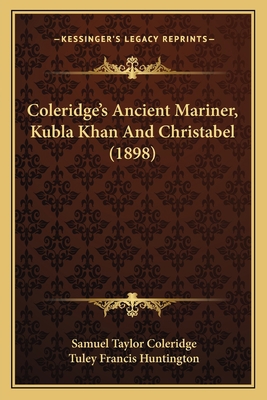 Coleridge's Ancient Mariner, Kubla Khan And Chr... 1165373904 Book Cover