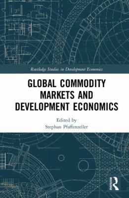 Global Commodity Markets and Development Economics 1138898252 Book Cover