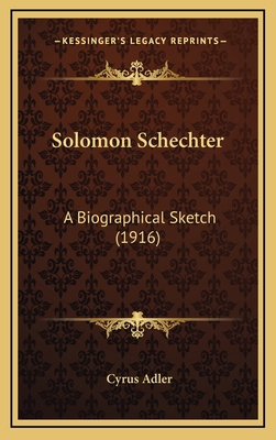 Solomon Schechter: A Biographical Sketch (1916) 1168669464 Book Cover