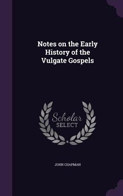 Notes on the Early History of the Vulgate Gospels 1347324283 Book Cover