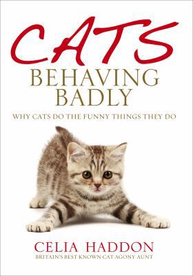 CATS BEHAVING BADLY 0091932157 Book Cover