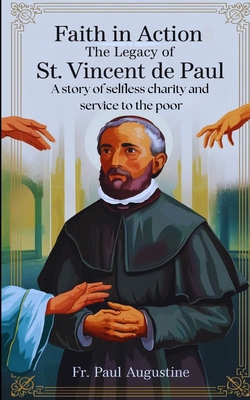 Faith in Action: The Legacy of St. Vincent de P... B0DHD5NM9Z Book Cover