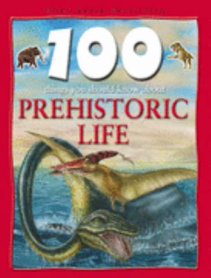 Prehistoric Life (100 Things You Should Know Ab... 1842366432 Book Cover