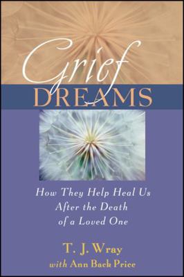 Grief Dreams: How They Help Us Heal After the D... 0470907541 Book Cover