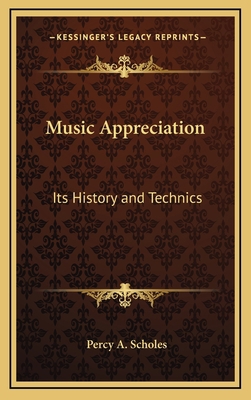 Music Appreciation: Its History and Technics 1163374172 Book Cover