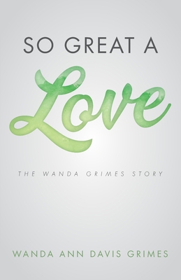 So Great a Love: The Wanda Grimes Story 1685561276 Book Cover