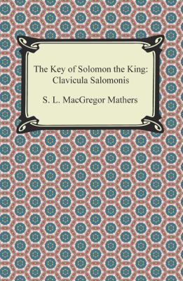 The Key of Solomon the King: Clavicula Salomonis 142094813X Book Cover