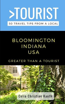 Greater Than a Tourist - Bloomington Indiana US... 1712468421 Book Cover