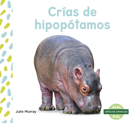 Crías de Hipopótamos (Hippo Calves) [Spanish] 1644941279 Book Cover