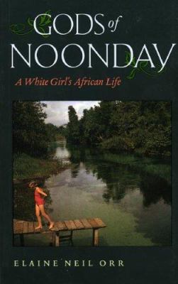 Gods of Noonday: A White Girl's African Life 081392510X Book Cover