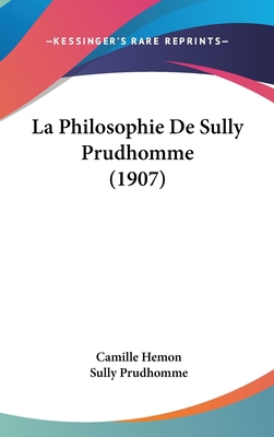 La Philosophie de Sully Prudhomme (1907) [French] 1160672431 Book Cover