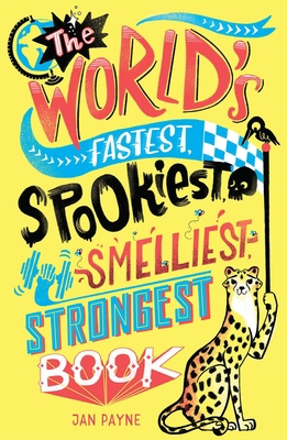 The World's Fastest, Spookiest, Smelliest, Stro... 1645171639 Book Cover