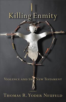 Killing Enmity: Violence and the New Testament B00CC7SLU0 Book Cover