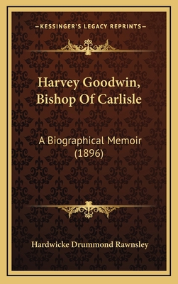 Harvey Goodwin, Bishop of Carlisle: A Biographi... 1164796070 Book Cover