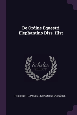 De Ordine Equestri Elephantino Diss. Hist 1378437195 Book Cover