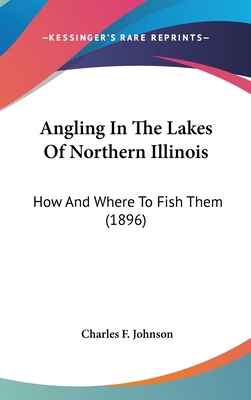 Angling In The Lakes Of Northern Illinois: How ... 1436602424 Book Cover