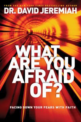 What Are You Afraid Of?-itpe: Facing Down Your ... 1414389477 Book Cover