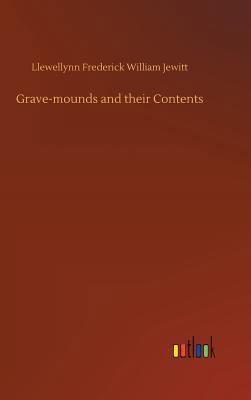 Grave-mounds and their Contents 3734012570 Book Cover