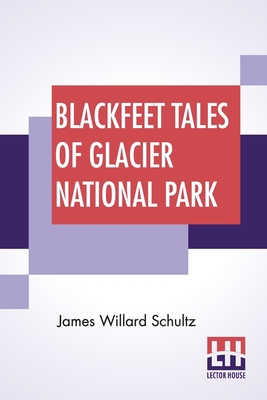 Blackfeet Tales Of Glacier National Park 9356141630 Book Cover