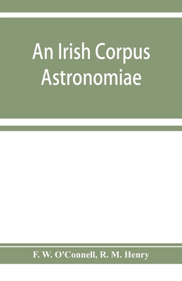 An Irish corpus astronomiae; being Manus O'Donn... 9353928427 Book Cover