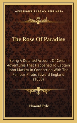 The Rose of Paradise: Being a Detailed Account ... 1164296949 Book Cover