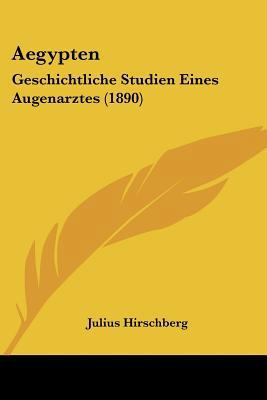 Aegypten: Geschichtliche Studien Eines Augenarz... [German] 1160282269 Book Cover