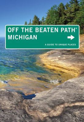Michigan Off the Beaten Path(r): A Guide to Uni... 0762786485 Book Cover