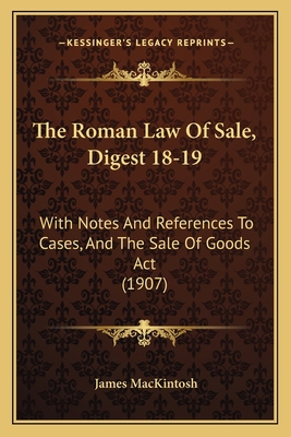 The Roman Law Of Sale, Digest 18-19: With Notes... 1165606917 Book Cover