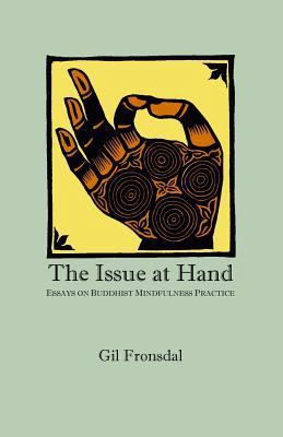 The Issue At Hand: Essays On Buddhist Mindfulne... 061516286X Book Cover