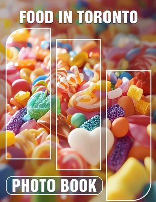 Food in Toronto Photo Book: Delicious Culinary ... B0DQ79D8MD Book Cover