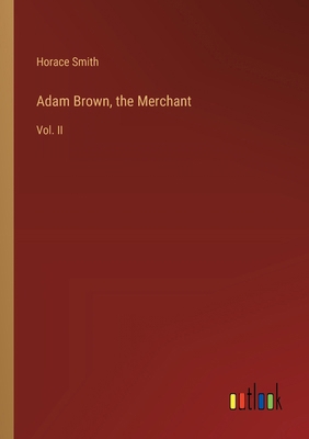 Adam Brown, the Merchant: Vol. II 3385109981 Book Cover