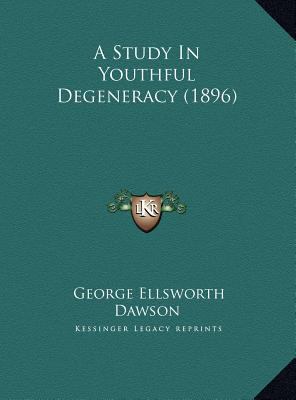 A Study In Youthful Degeneracy (1896) 1169609511 Book Cover