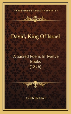 David, King Of Israel: A Sacred Poem, In Twelve... 116667133X Book Cover